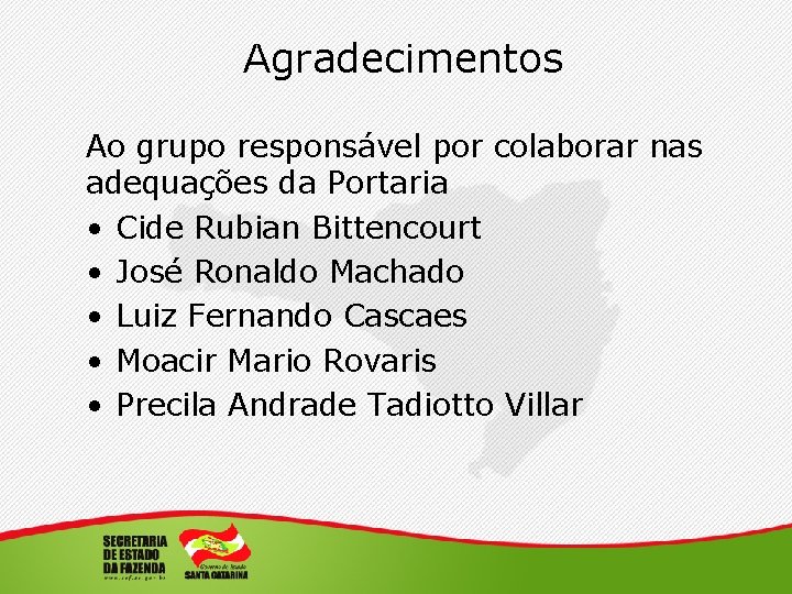 Agradecimentos Ao grupo responsável por colaborar nas adequações da Portaria • Cide Rubian Bittencourt