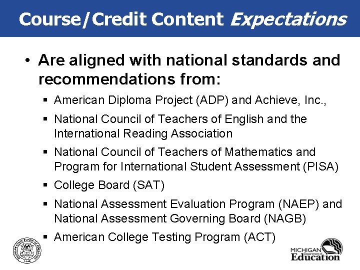 Course/Credit Content Expectations • Are aligned with national standards and recommendations from: § American