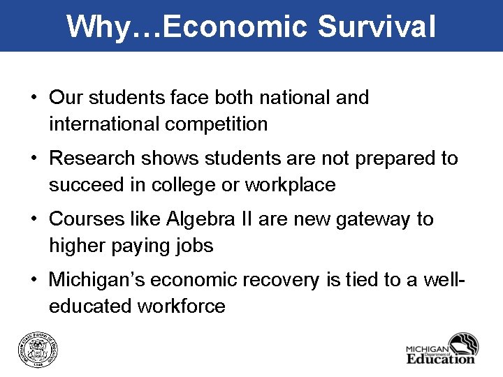 Why…Economic Survival • Our students face both national and international competition • Research shows