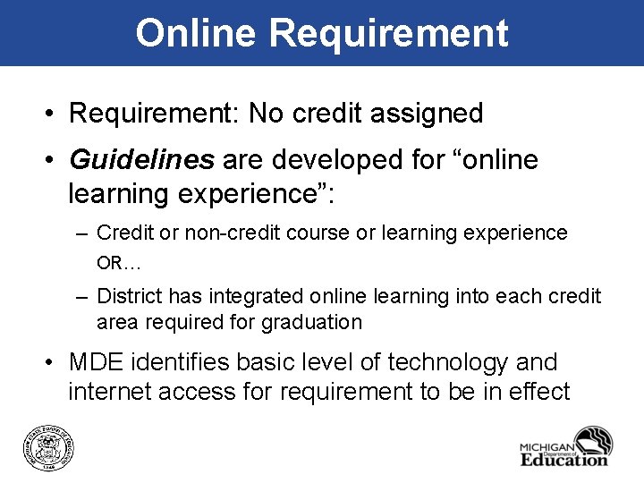 Online Requirement • Requirement: No credit assigned • Guidelines are developed for “online learning