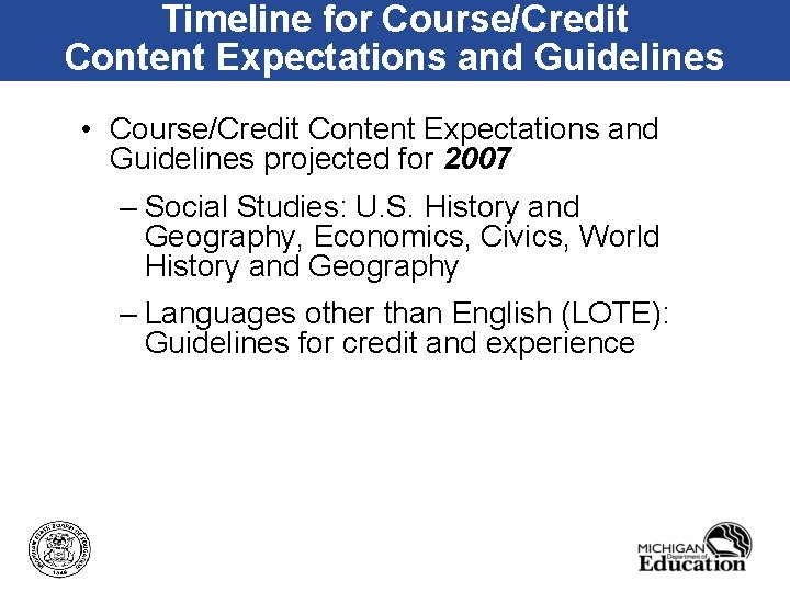 Timeline for Course/Credit Content Expectations and Guidelines • Course/Credit Content Expectations and Guidelines projected