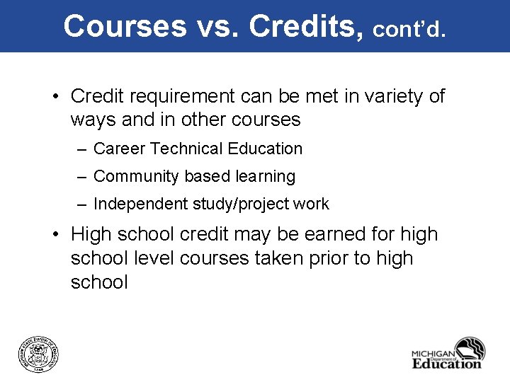 Courses vs. Credits, cont’d. • Credit requirement can be met in variety of ways