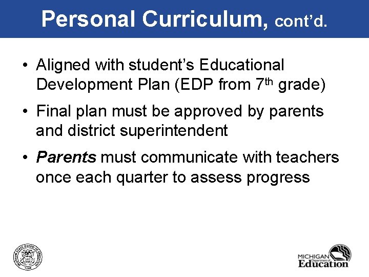 Personal Curriculum, cont’d. • Aligned with student’s Educational Development Plan (EDP from 7 th