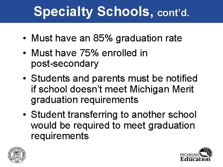 Specialty Schools, cont’d. • Must have an 85% graduation rate • Must have 75%