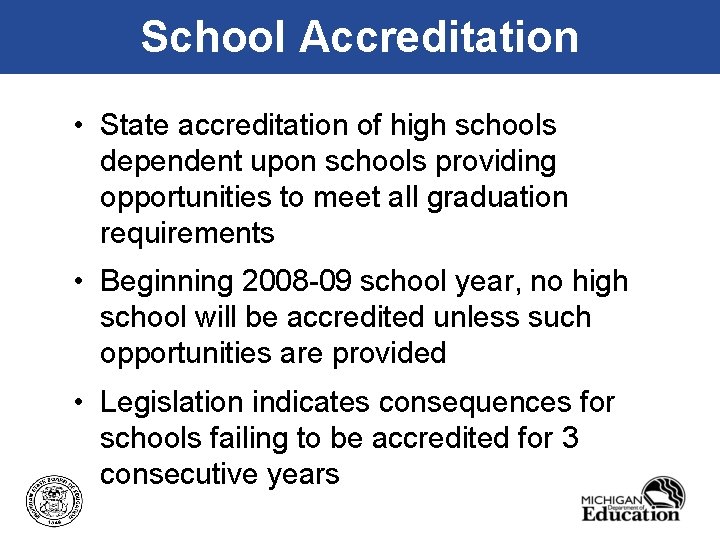 School Accreditation • State accreditation of high schools dependent upon schools providing opportunities to