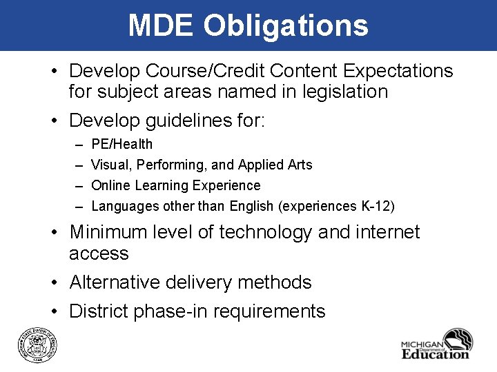 MDE Obligations • Develop Course/Credit Content Expectations for subject areas named in legislation •