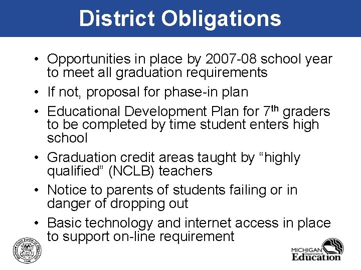 District Obligations • Opportunities in place by 2007 -08 school year to meet all