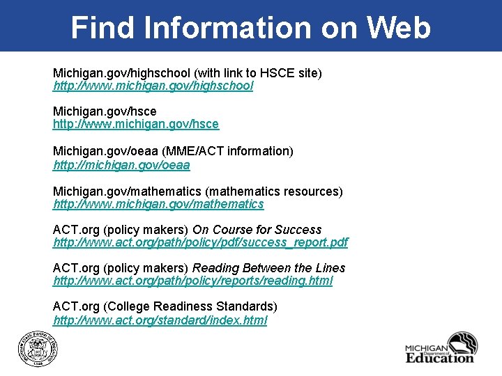 Find Information on Web Michigan. gov/highschool (with link to HSCE site) http: //www. michigan.