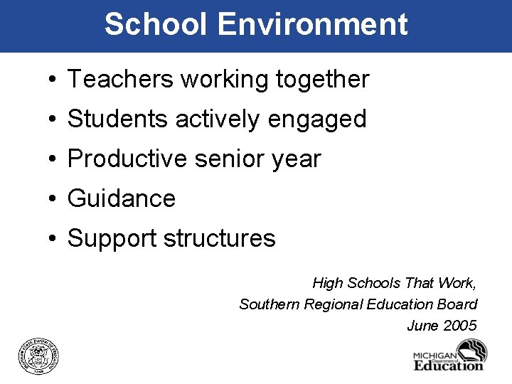 School Environment • Teachers working together • Students actively engaged • Productive senior year