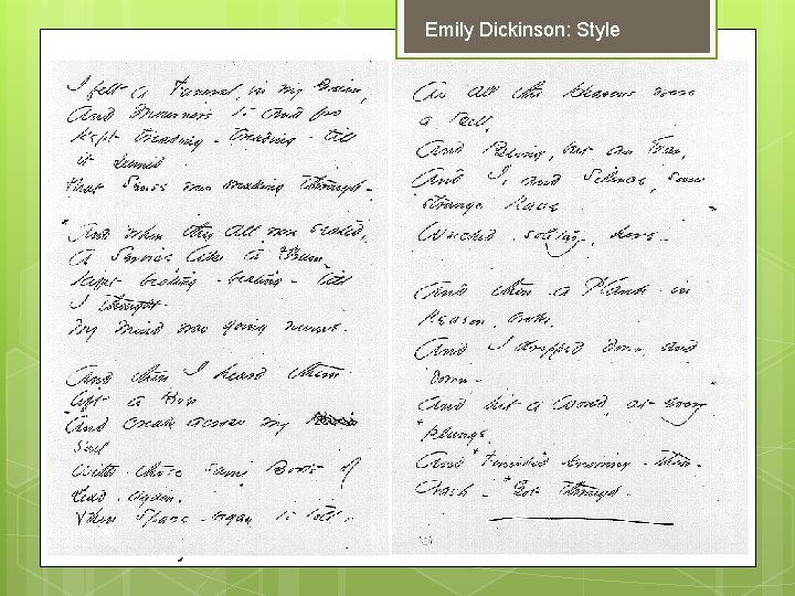 Emily Dickinson: Style Dickinson’s Poetry: Style Syntax: Extensive use of dashes Unconventional capitalization Idiosyncratic