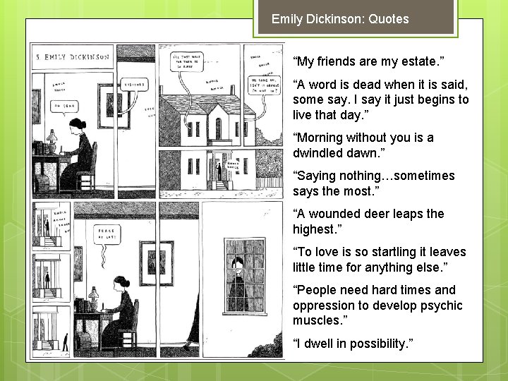 Emily Dickinson: Quotes “My friends are my estate. ” “A word is dead when