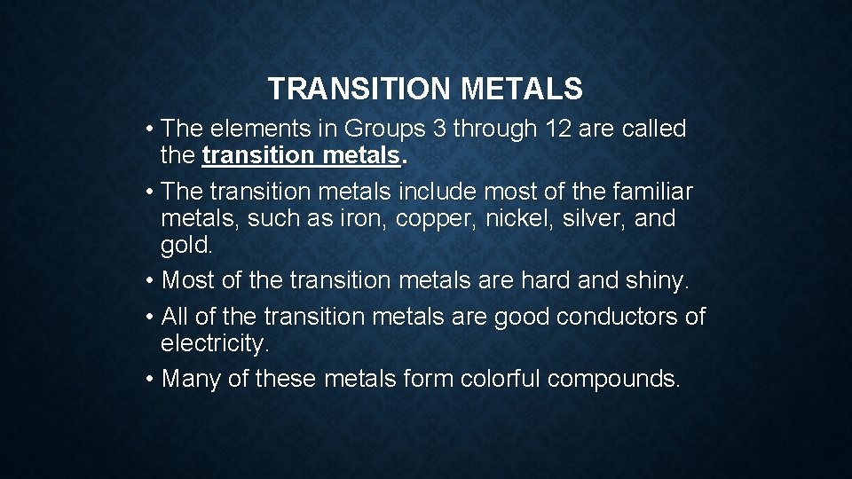 TRANSITION METALS • The elements in Groups 3 through 12 are called the transition