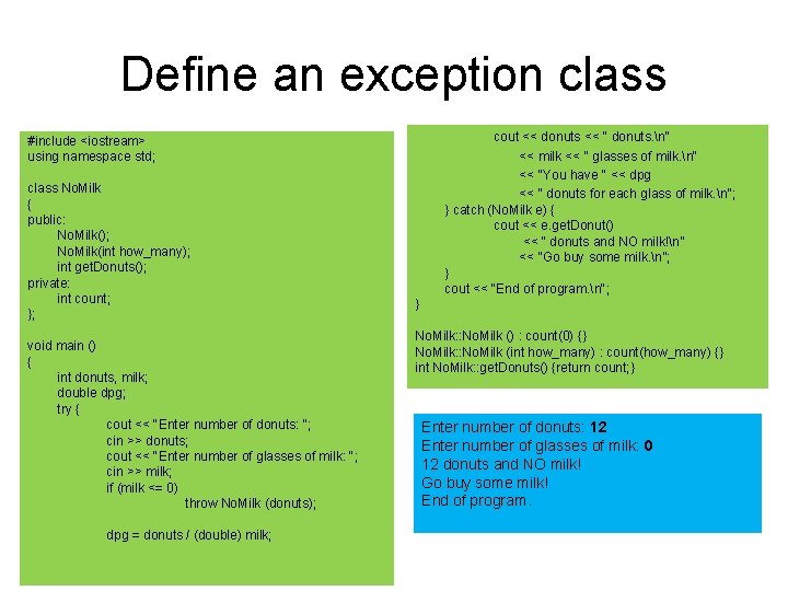 Define an exception class cout << donuts << " donuts. n" << milk <<