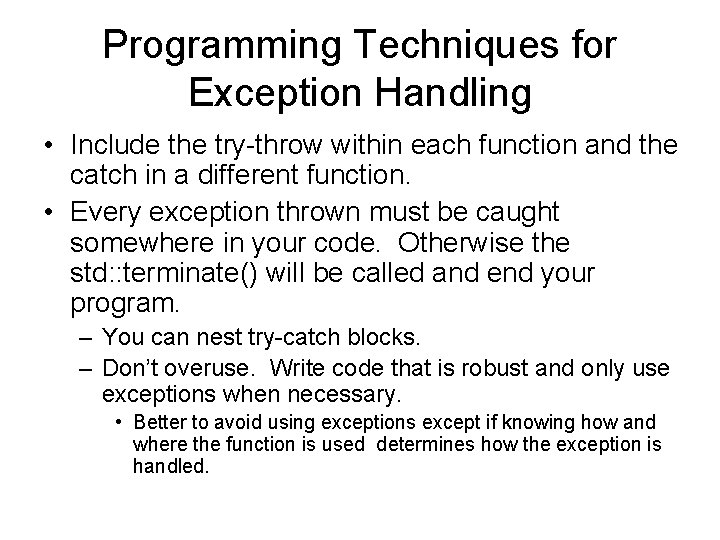 Programming Techniques for Exception Handling • Include the try-throw within each function and the