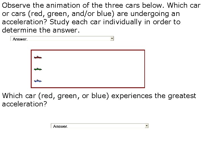 Observe the animation of the three cars below. Which car or cars (red, green,