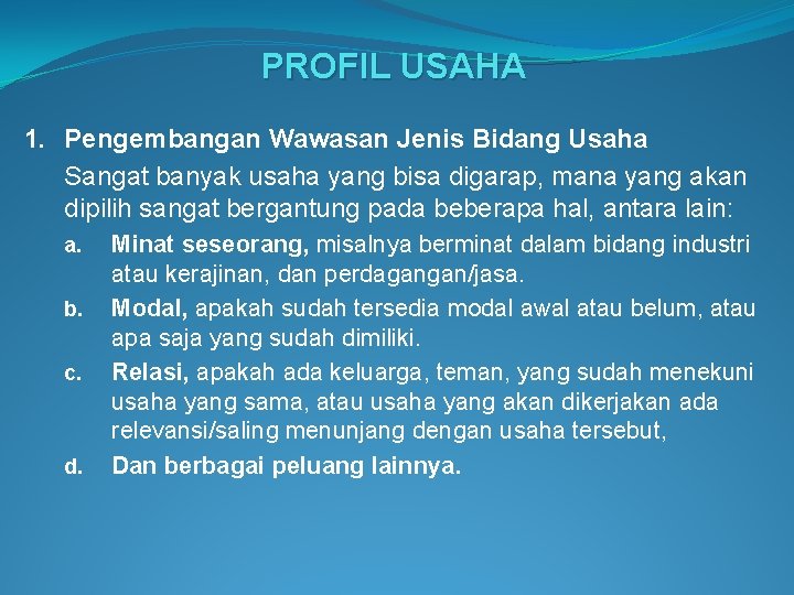 PROFIL USAHA 1. Pengembangan Wawasan Jenis Bidang Usaha Sangat banyak usaha yang bisa digarap,