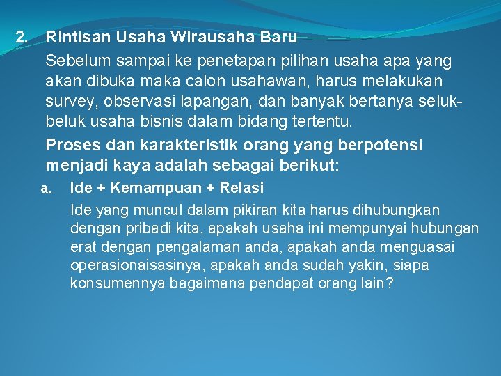 2. Rintisan Usaha Wirausaha Baru Sebelum sampai ke penetapan pilihan usaha apa yang akan