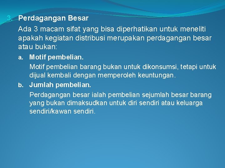 3. Perdagangan Besar Ada 3 macam sifat yang bisa diperhatikan untuk meneliti apakah kegiatan