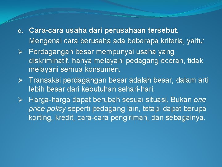 c. Cara-cara usaha dari perusahaan tersebut. Mengenai cara berusaha ada beberapa kriteria, yaitu: Ø