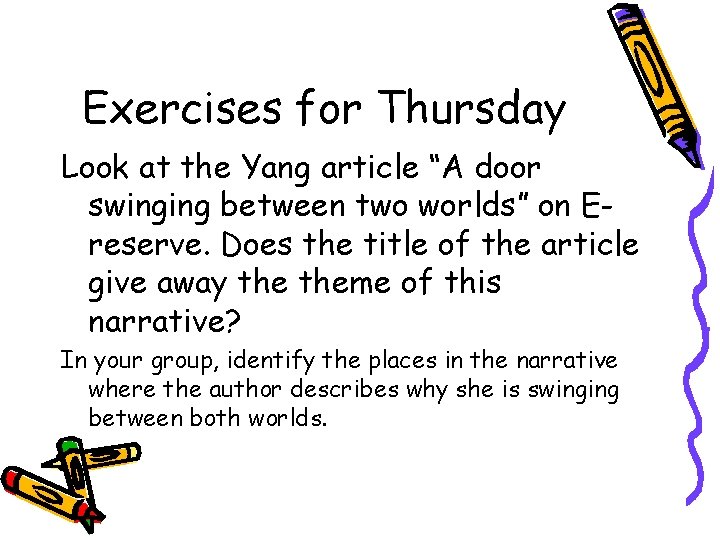 Exercises for Thursday Look at the Yang article “A door swinging between two worlds”