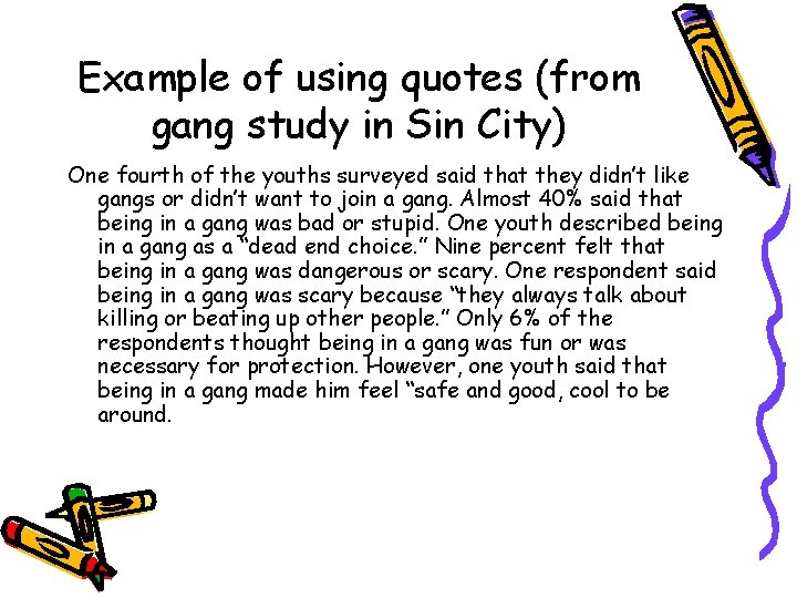 Example of using quotes (from gang study in Sin City) One fourth of the