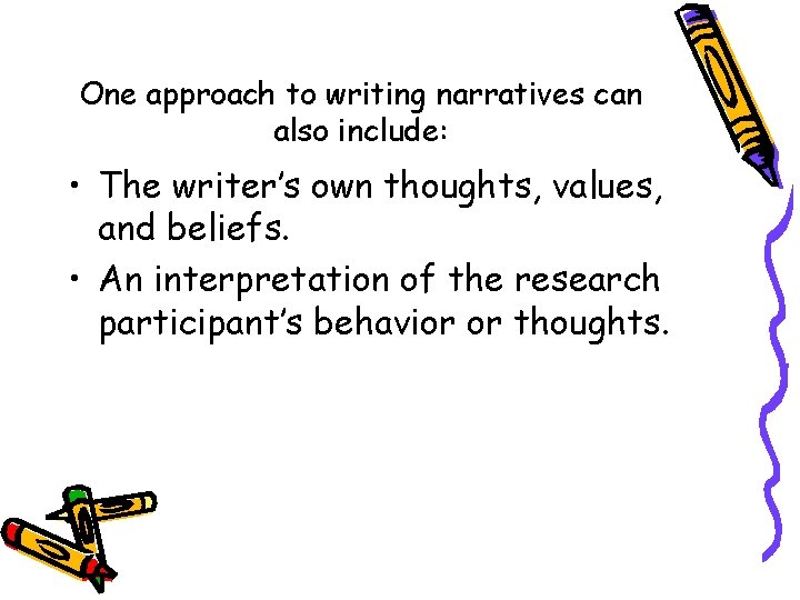 One approach to writing narratives can also include: • The writer’s own thoughts, values,