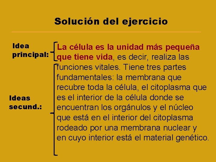 Solución del ejercicio Idea principal: Ideas secund. : La célula es la unidad más