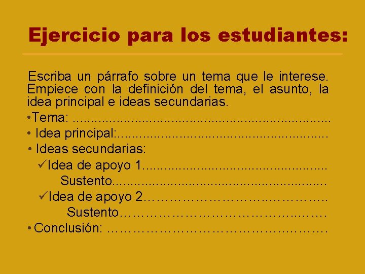 Ejercicio para los estudiantes: Escriba un párrafo sobre un tema que le interese. Empiece