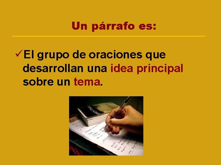 Un párrafo es: üEl grupo de oraciones que desarrollan una idea principal sobre un