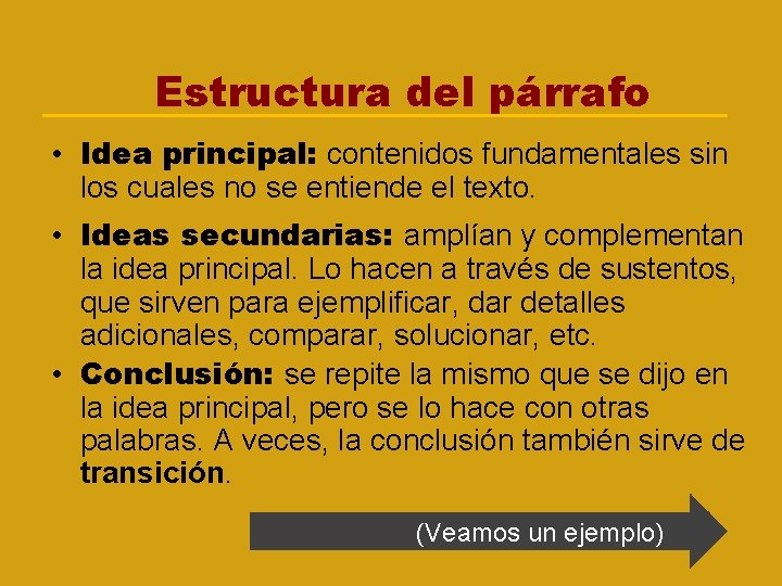 Estructura del párrafo • Idea principal: contenidos fundamentales sin los cuales no se entiende
