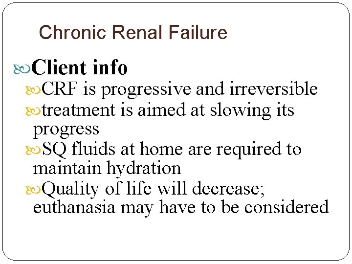 Chronic Renal Failure Client info CRF is progressive and irreversible treatment is aimed at