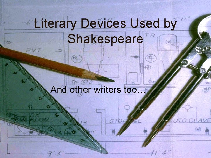 Literary Devices Used by Shakespeare And other writers too… 
