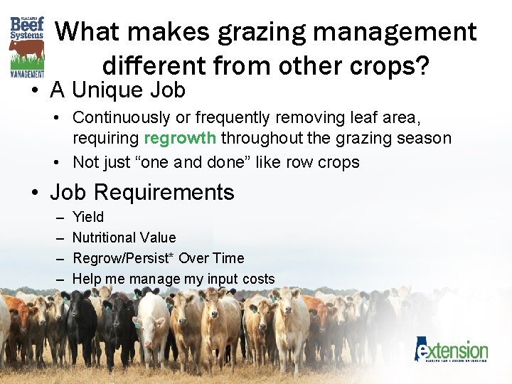 What makes grazing management different from other crops? • A Unique Job • Continuously