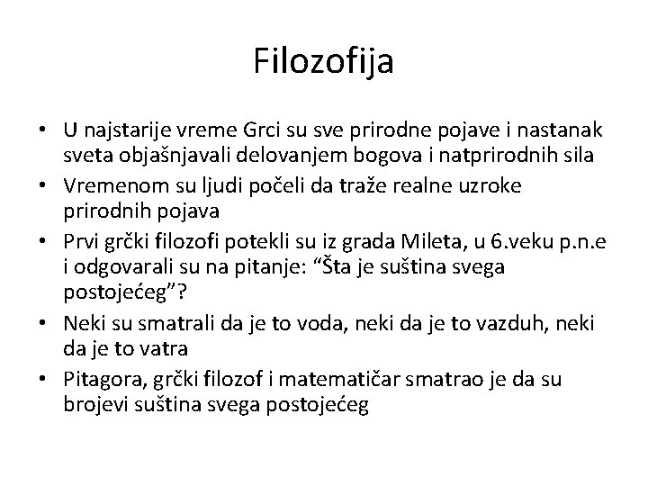 Filozofija • U najstarije vreme Grci su sve prirodne pojave i nastanak sveta objašnjavali