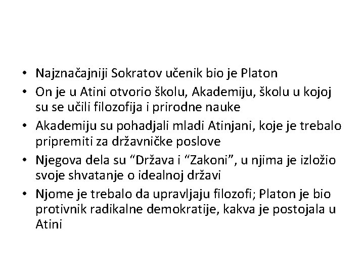  • Najznačajniji Sokratov učenik bio je Platon • On je u Atini otvorio