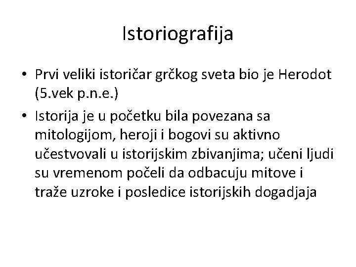 Istoriografija • Prvi veliki istoričar grčkog sveta bio je Herodot (5. vek p. n.