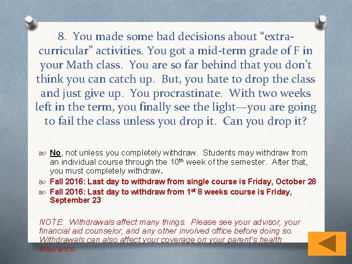 8. You made some bad decisions about “extracurricular” activities. You got a mid-term grade