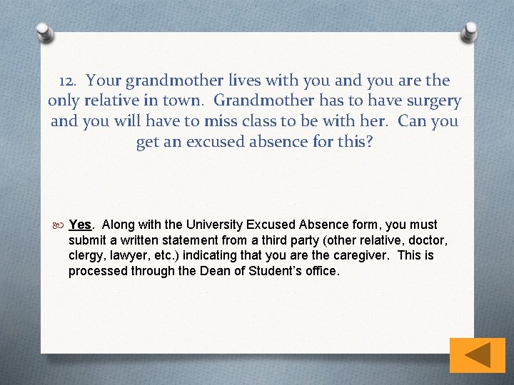 12. Your grandmother lives with you and you are the only relative in town.