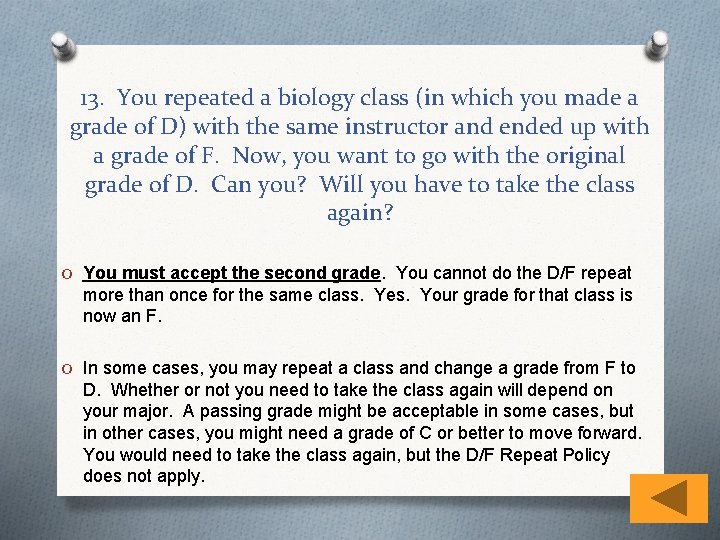 13. You repeated a biology class (in which you made a grade of D)