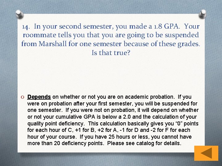 14. In your second semester, you made a 1. 8 GPA. Your roommate tells