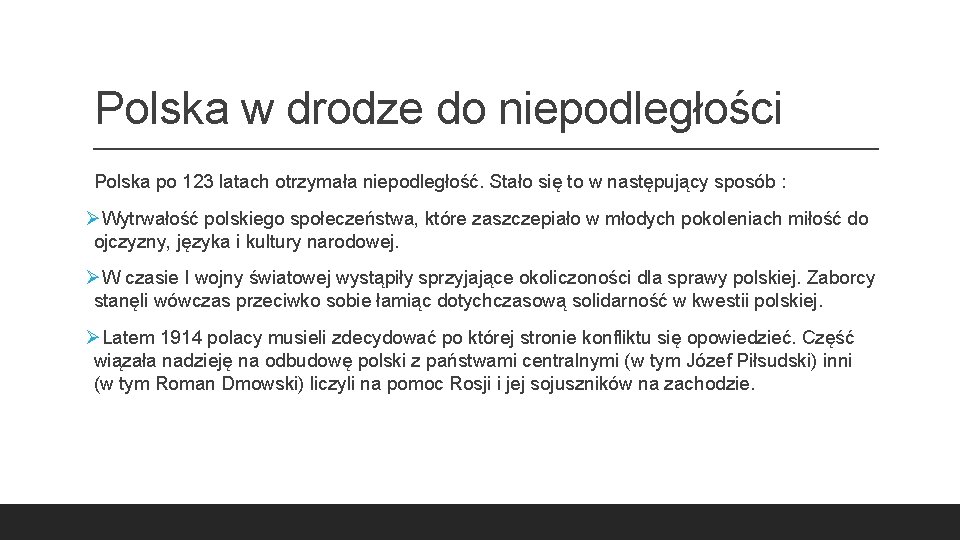 Polska w drodze do niepodległości Polska po 123 latach otrzymała niepodległość. Stało się to