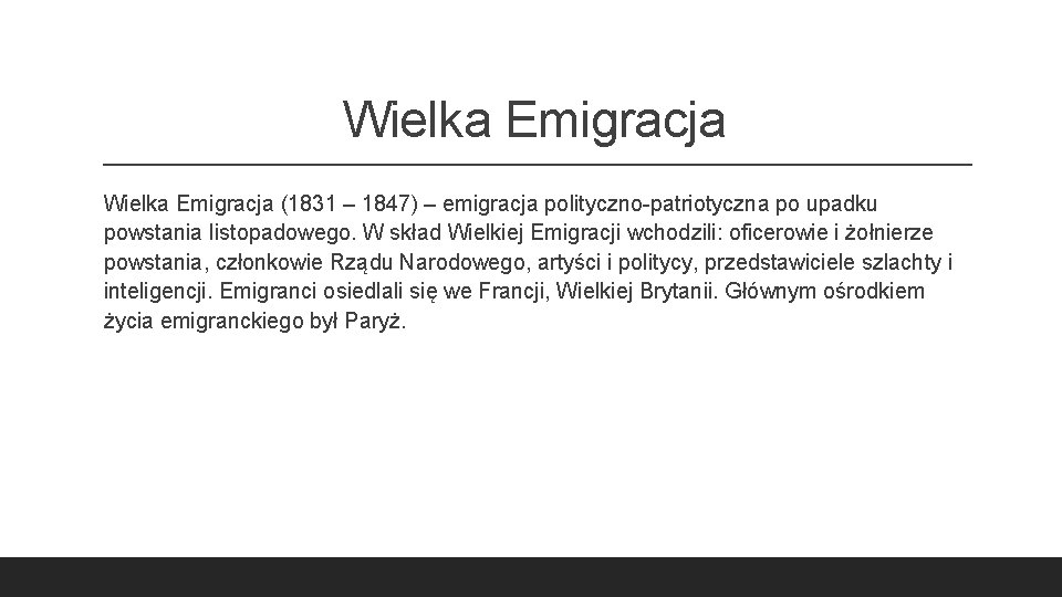 Wielka Emigracja (1831 – 1847) – emigracja polityczno-patriotyczna po upadku powstania listopadowego. W skład
