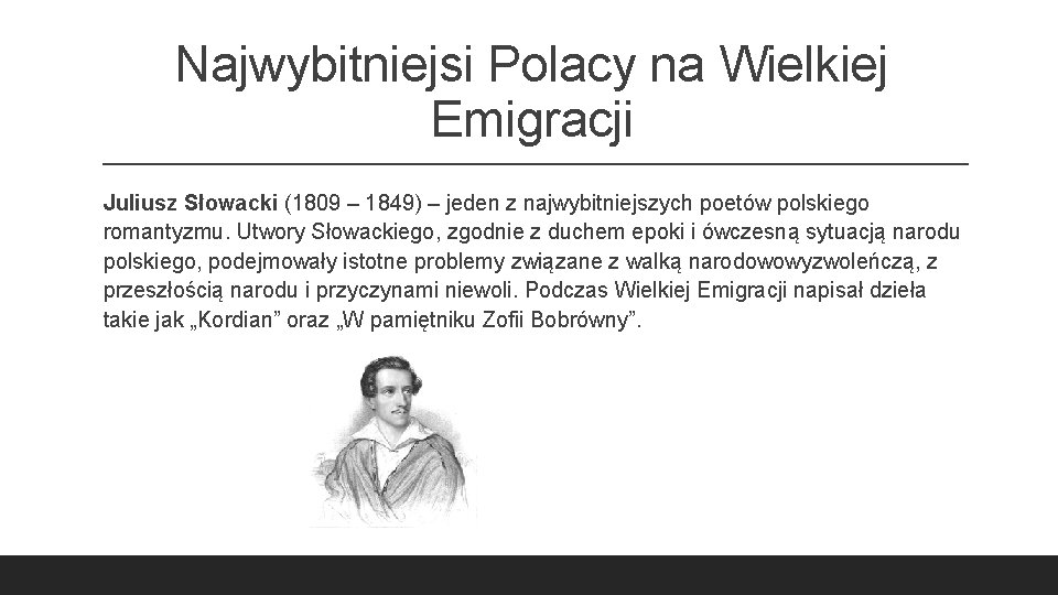 Najwybitniejsi Polacy na Wielkiej Emigracji Juliusz Słowacki (1809 – 1849) – jeden z najwybitniejszych