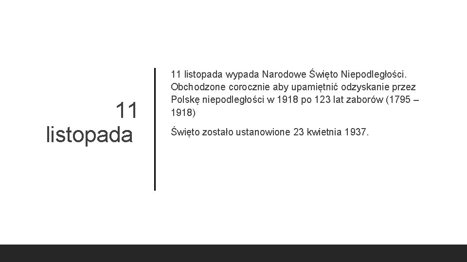 11 listopada wypada Narodowe Święto Niepodległości. Obchodzone corocznie aby upamiętnić odzyskanie przez Polskę niepodległości