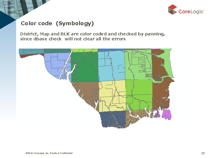 Color code (Symbology) District, Map and BLK are color coded and checked by panning,
