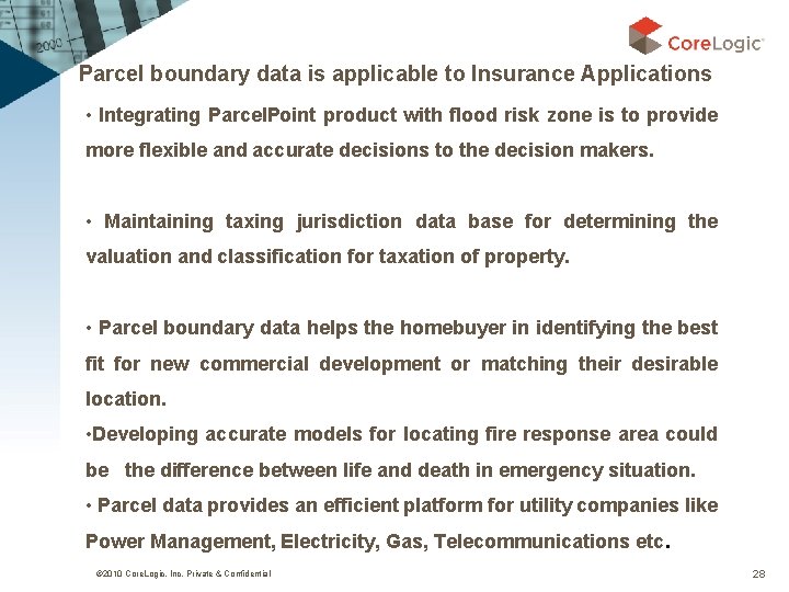 Parcel boundary data is applicable to Insurance Applications • Integrating Parcel. Point product with