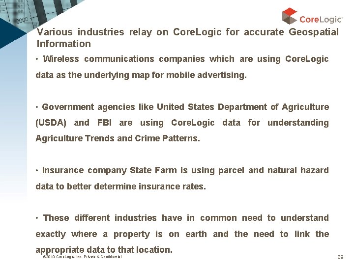 Various industries relay on Core. Logic for accurate Geospatial Information • Wireless communications companies