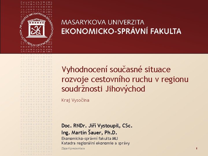 Vyhodnocení současné situace rozvoje cestovního ruchu v regionu soudržnosti Jihovýchod Kraj Vysočina Doc. RNDr.