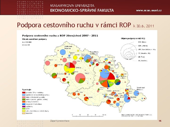 www. econ. muni. cz Podpora cestovního ruchu v rámci ROP Zápatí prezentace k 30.