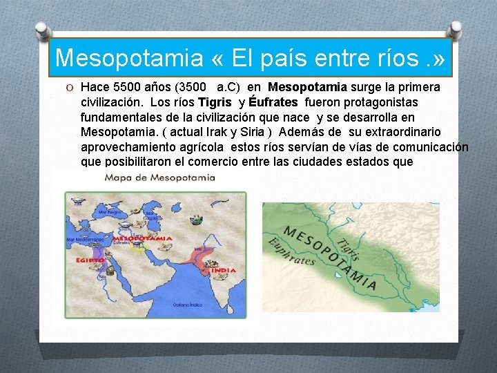 Mesopotamia « El país entre ríos. » O Hace 5500 años (3500 a. C)